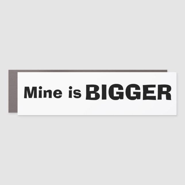 Funny Car Novelty Car Accessory MINE IS BIGGER Magnet (Front)
