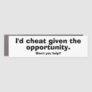 Funny Car Novelty CHEAT GIVEN THE OPPORTUNITY Car Magnet