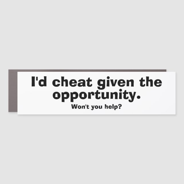 Funny Car Novelty CHEAT GIVEN THE OPPORTUNITY Car Magnet (Front)