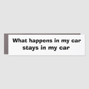 Funny Car Novelty HAPPENS STAYS IN MY CAR Magnet
