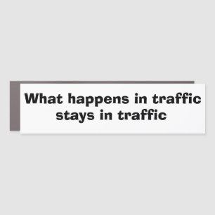 Funny Car Novelty HAPPENS STAYS IN TRAFFIC Car Magnet