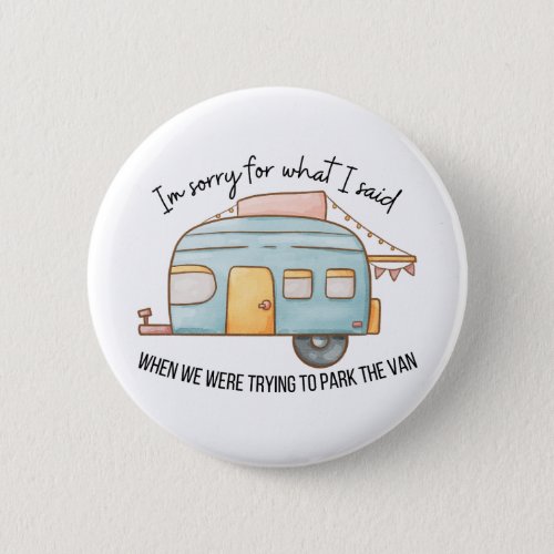 Funny Caravan Sorry For What I Said Button