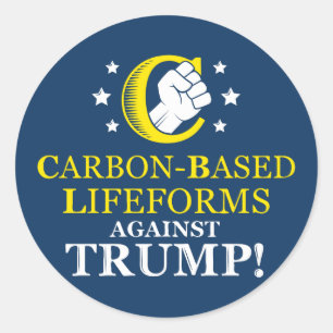 Funny Carbon-based Lifeforms Against Trump Classic Round Sticker
