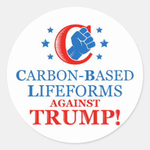 Funny Carbon-based Lifeforms Against Trump Classic Round Sticker