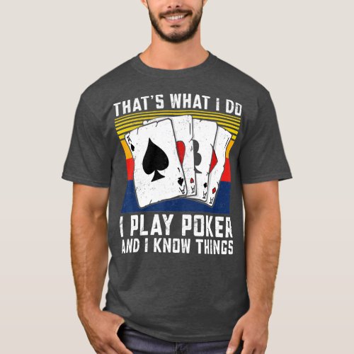 Funny Card Gambling Thats What I Do I Play Poker  T_Shirt
