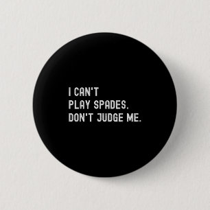 Funny Card Game Lover I Can't Play Spades Don't Ju Button