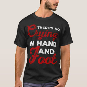 Funny Card Game There's No Crying In Hand and Foot T-Shirt