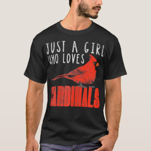 Funny Cardinal Lover Just A Girl Who Loves Cardinals T-Shirt