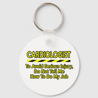Funny Cardiologist .. Don't Tell Me Keychain