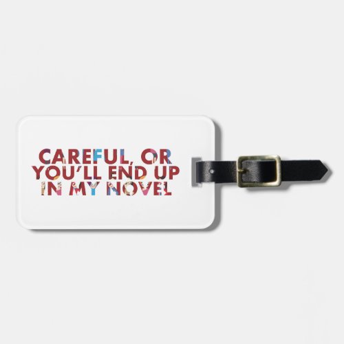 Funny Careful or youll end up in novel faces Luggage Tag