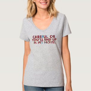 Funny Careful, or you'll end up in novel (faces) T-Shirt