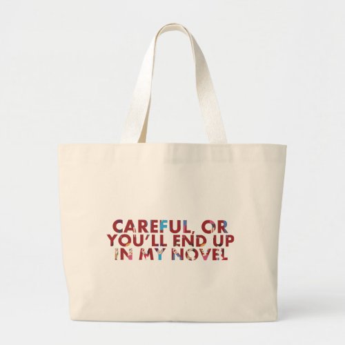 Funny Careful or youll end up in novel w faces Large Tote Bag