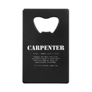Funny Carpenter Gift - Dictionary Definition Credit Card Bottle Opener