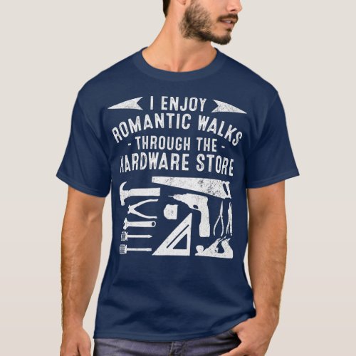 Funny Carpenter Gift Men Cool Romantic Walks T_Shirt