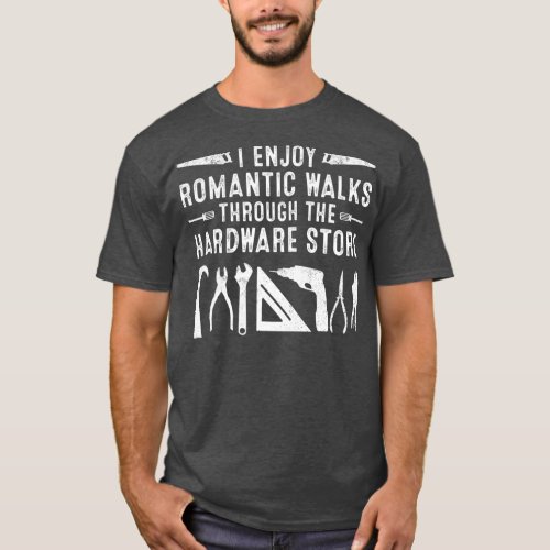 Funny Carpenter Gift Men Cool Romantic Walks T_Shirt