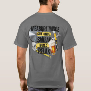Funny Carpenter Measure Twice Cut Once T-Shirt