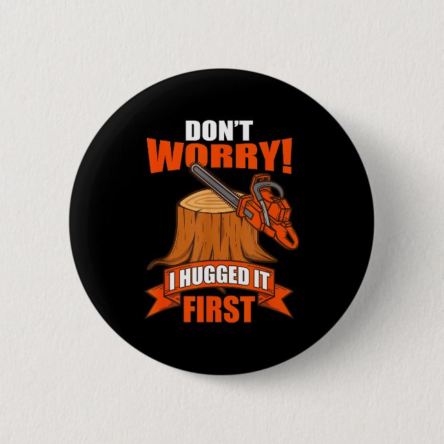Funny Carpenter Saying - Don't Worry! I Hugged It  Button (Front)