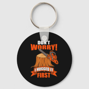 Funny Carpenter Saying - Don't Worry! I Hugged It Keychain