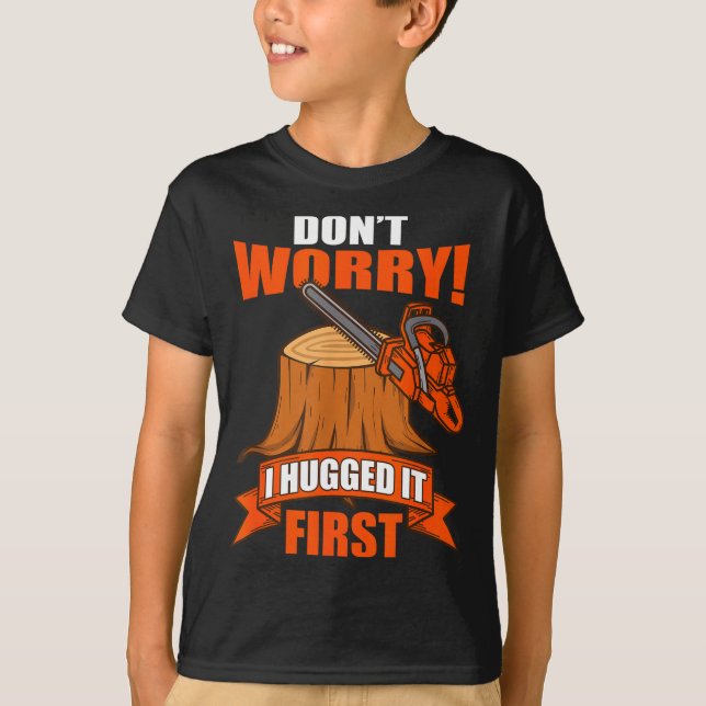 Funny Carpenter Saying - Don't Worry! I Hugged It  T-Shirt (Front)