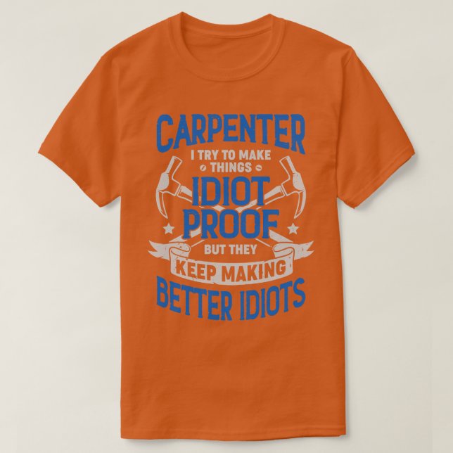 Funny Carpentry Carpenter Gift  T-Shirt (Design Front)