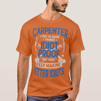 Funny Carpentry Carpenter Gift  T-Shirt