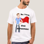 Funny Cartoon Be Your Own Superhero T-shirt at Zazzle
