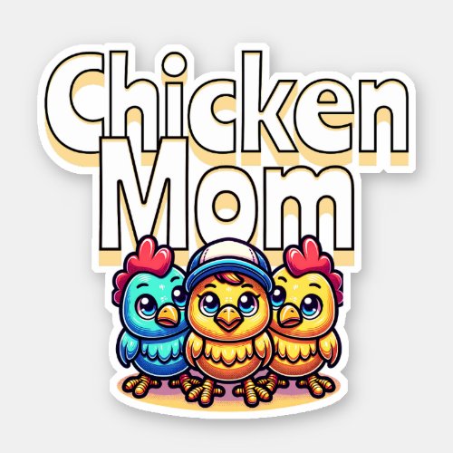 Funny Cartoon Chicks  Chicken Mom  Sticker