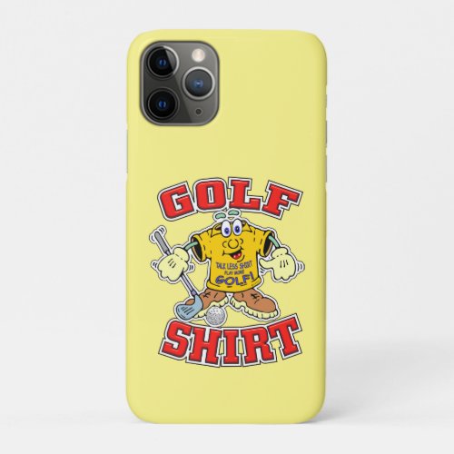Funny Cartoon Golf Shirt Gift for Golfers iPhone 11 Pro Case