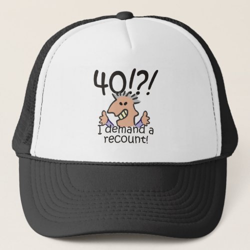 Funny Cartoon Man Recount 40th Birthday Trucker Hat
