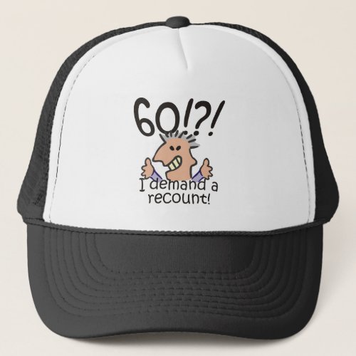 Funny Cartoon Man Recount 60th Birthday Trucker Hat