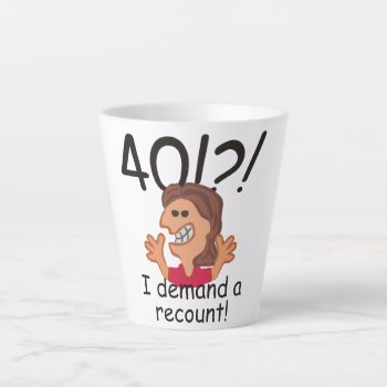 Funny Cartoon Woman Recount 40th Birthday Latte Mug by SunnyDaysDesigns at Zazzle