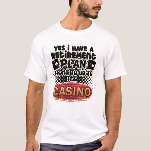 Funny Casino Cool Retiree Retirement Plan T_Shirt