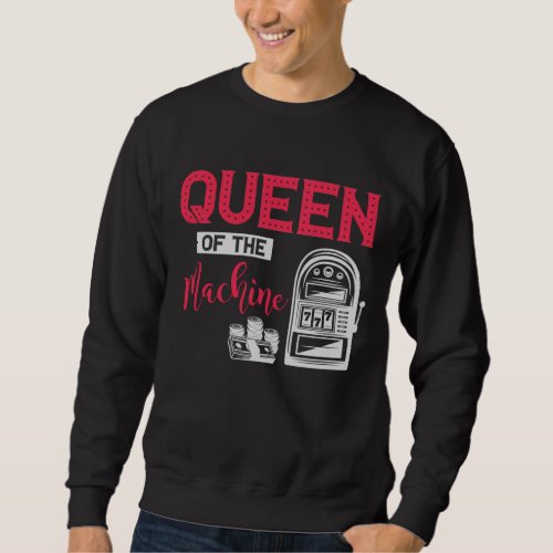 Funny Casino Gambling Queen Slot Machine Quote Sweatshirt