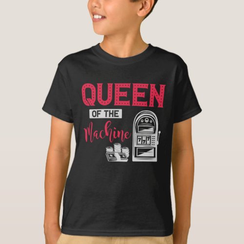 Funny Casino Gambling Queen Slot Machine Quote T_Shirt