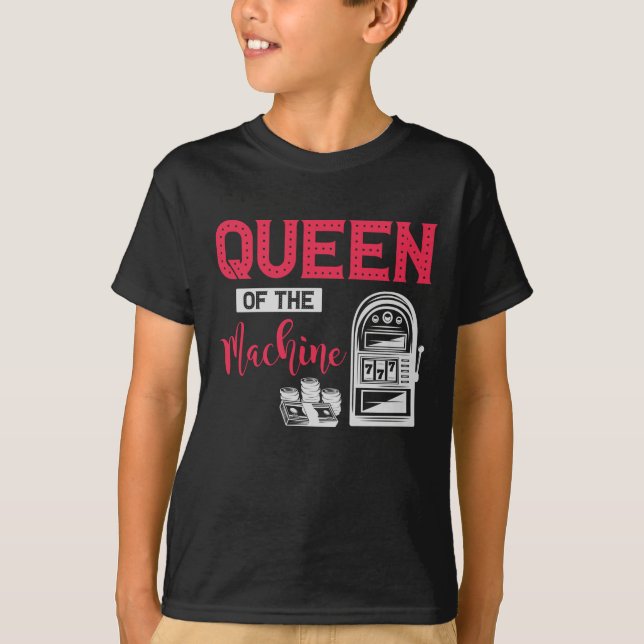 Funny Casino Gambling Queen Slot Machine Quote T-Shirt (Front)