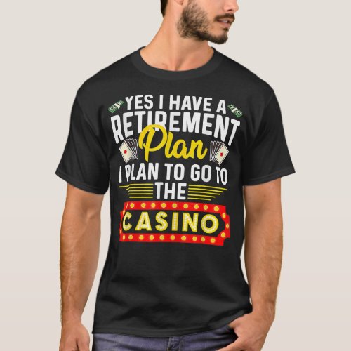 Funny Casino Gift For Men Women Cool Retiree Retir T_Shirt