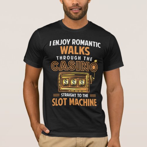 Funny Casino lover Gambling Slot Machine Quote T_Shirt