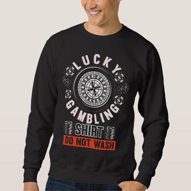 Funny Casino Lover Lucky Gambling Sweatshirt (Front)