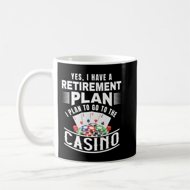 Funny Casino Yes I Have A Retirement Plan Retired  Coffee Mug (Left)