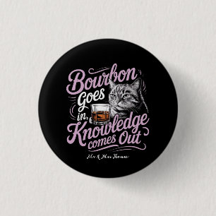 Funny Cat and Bourbon Graphic Knowledge Comes Out Button