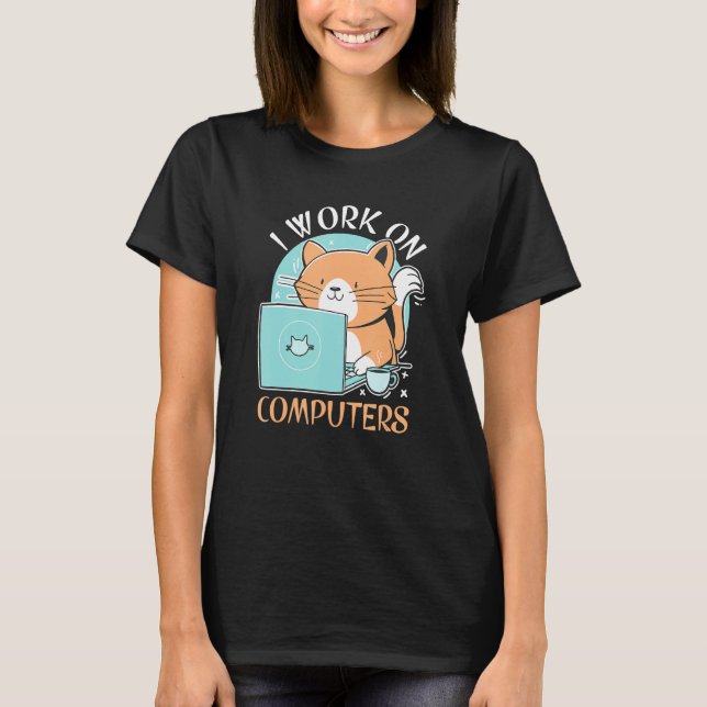Funny Cat And Computer Laptop Pet Lovers I Work On T-Shirt (Front)
