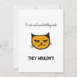 Funny Cat Birthday Card<br><div class="desc">If cats could send birthday cards,  they wouldn't  - funny birthday card with an illustration of an annoyed cat.</div>