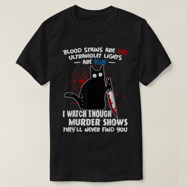 Funny Cat Blood Stains Are Red Ultraviolet Lights  T-Shirt (Design Front)