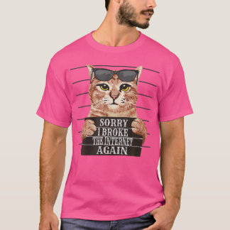 Funny Cat Broke Internet Cable Again Bad Cat Mugsh T-Shirt