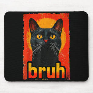 Funny Cat Bruh For Teens Boys Girls Men Women Meme Mouse Pad