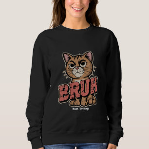 Funny Cat Bruh Meme Graphic Humor Cat Lover Gift Sweatshirt