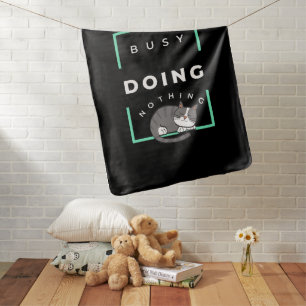 FUNNY CAT BUSY DOING NOTHING  BABY BLANKET