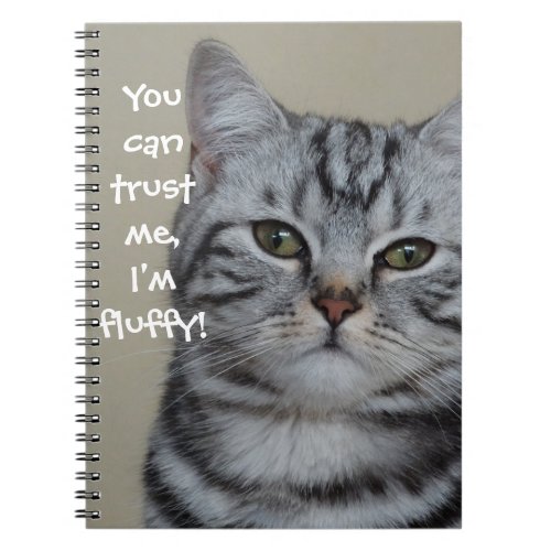 Funny Cat Caption Trust Me Im Fluffy Notebook
