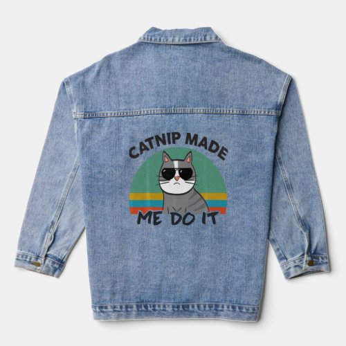 Funny Cat Catnip Made Me Do It For Kitten Feline L Denim Jacket