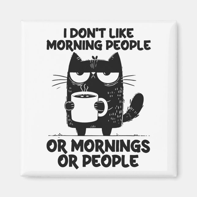 Funny Cat Coffee Kitten i Don't Like Morning Peopl Magnet (Front)